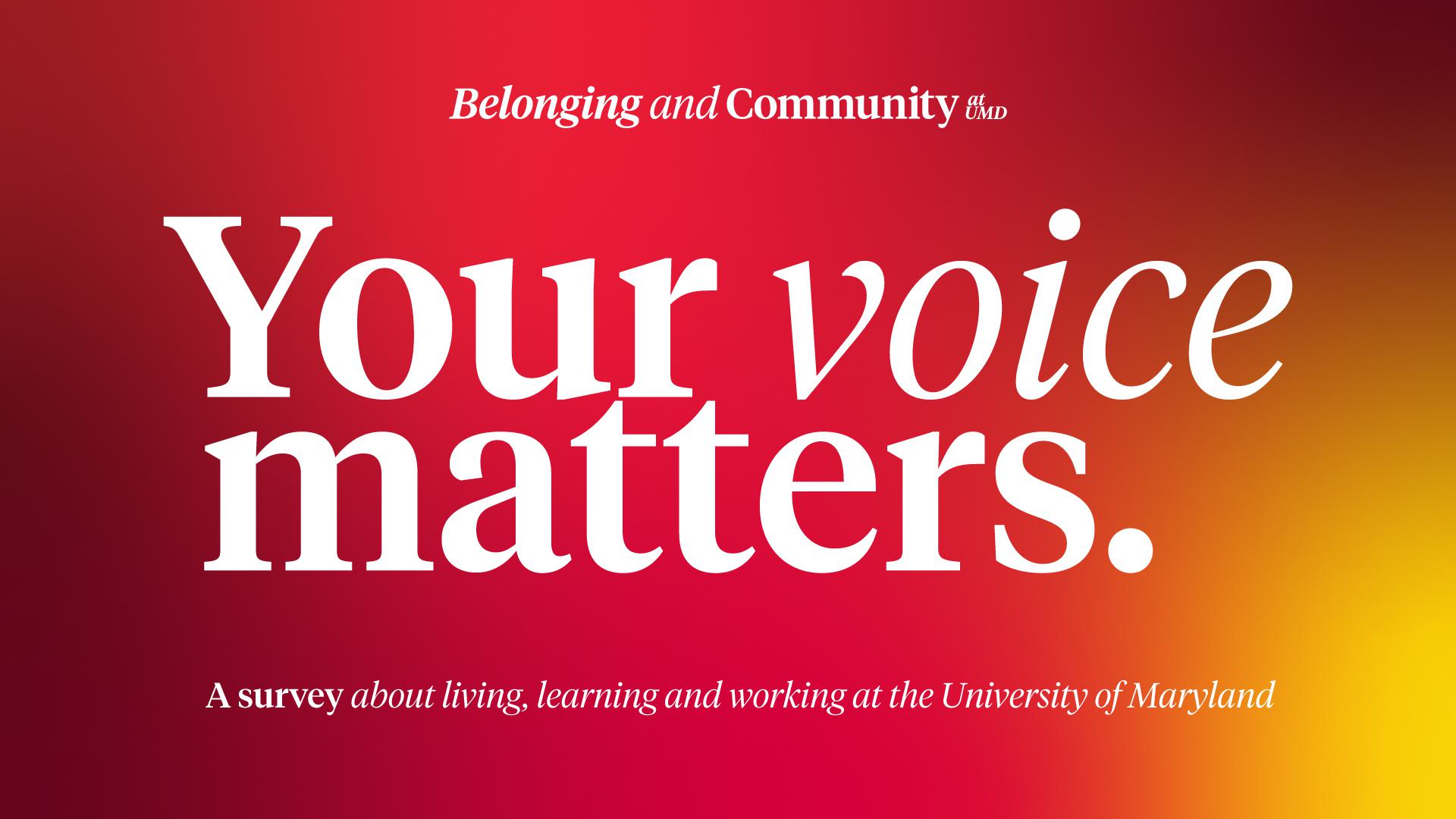 Belonging and Community at UMD | Your voice maters. | A survey about living, learning, and working at the University of Maryland